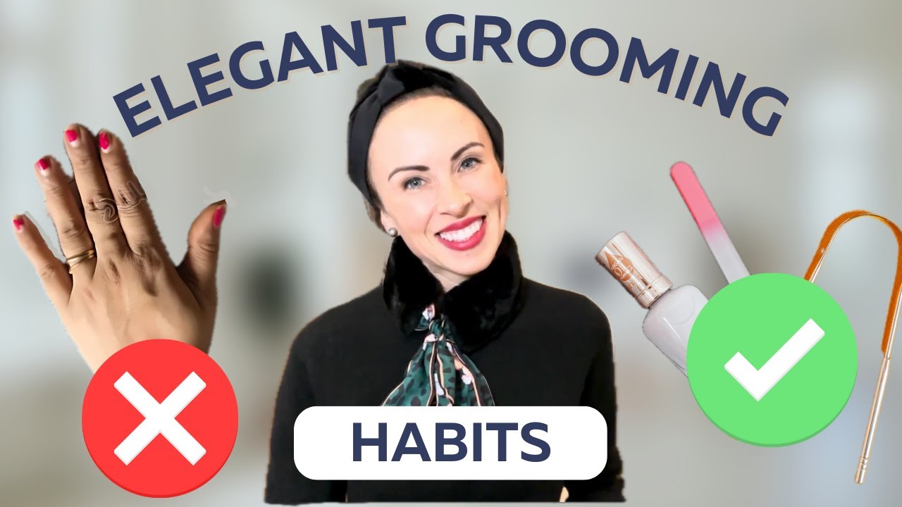 8 Grooming Habits for Effortless Elegance and Confidence