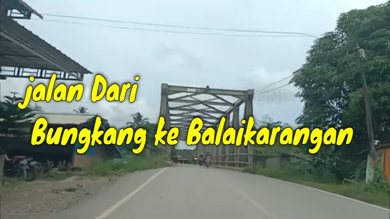 BORNEO -BALAI KARANGAN SEKAYAM  PART#10 (Bungkang to Balaikarangan)