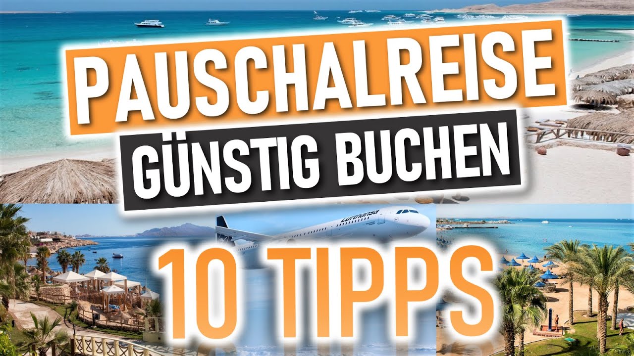 PAUSCHALREISE G&Uuml;NSTIG BUCHEN | 10 Tipps, um die g&uuml;nstigste Reise zu finden
