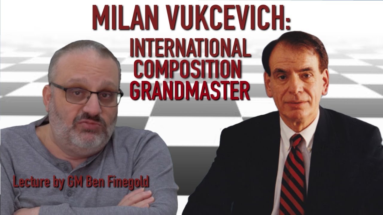 Milan Vukcevich: International Composition Grandmaster, with GM Ben Finegold