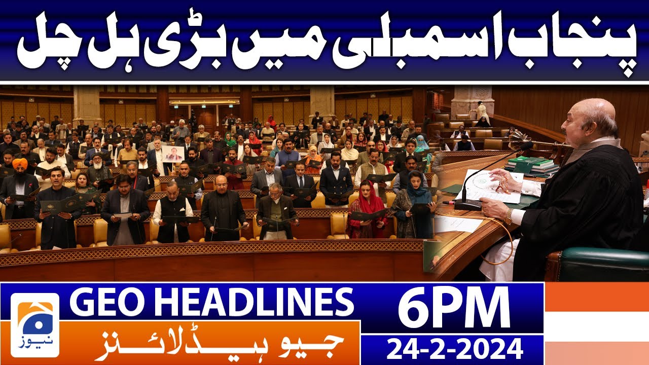 Geo News Headlines 6 PM - Punjab Assembly - Latest Situation | 24 February 2024