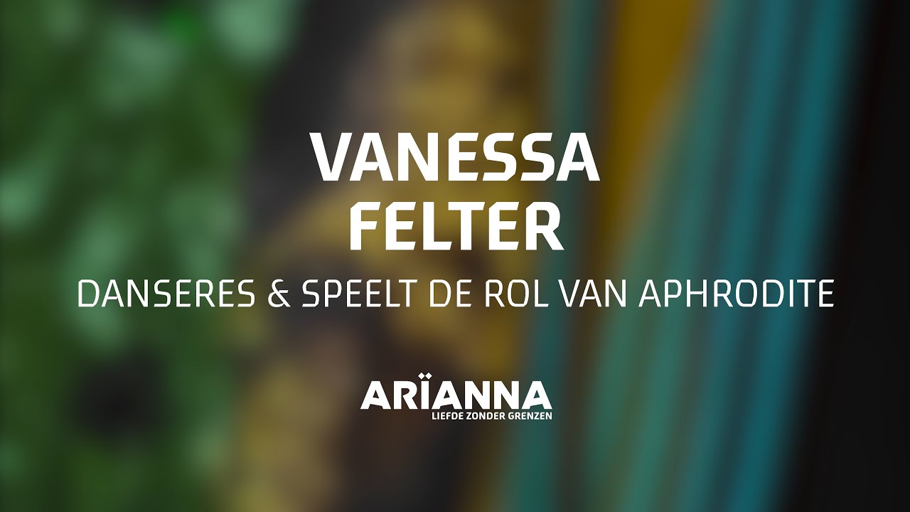 Vanessa Felter - Danseres en Aphrodite voor Ar&iuml;anna - Liefde zonder Grenzen
