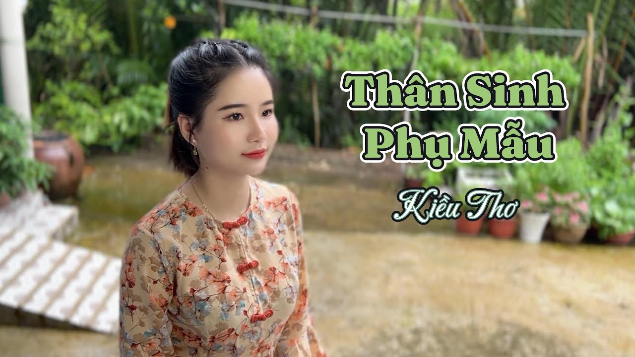 Thân Sinh Phụ Mẫu (Bìn x Jin Tuấn Nam) - Kiều Thơ Cover | Ơn sinh thành chăm lo, con một đời ghi nhớ
