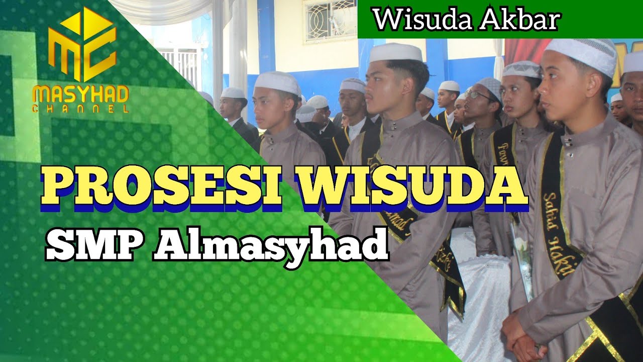 Prosesi Wisuda SMP ALMASYHAD | Wisuda Akbar