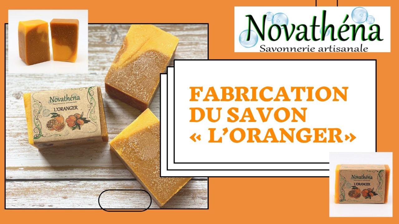 Novathéna - savonnerie artisanale - Fabrication du savon L'Oranger !