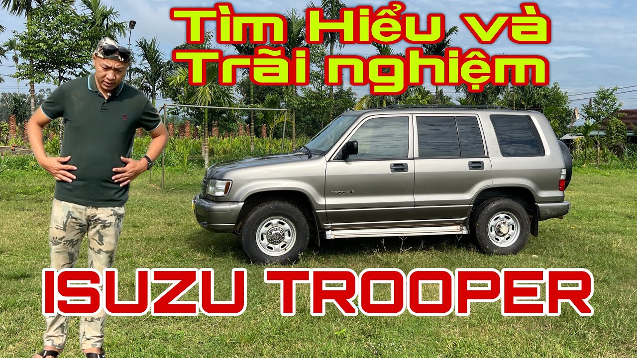 Tìm hiểu và Trãi nghiệm ISUZU TROOPER 2005 đời cuối cùng
