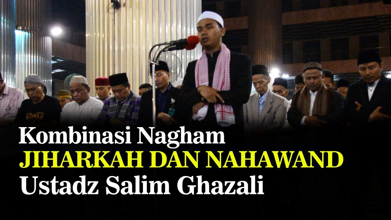 Kombinasi Nagham Jiharkah dan Nahawand; Ustadz Salim Ghazali