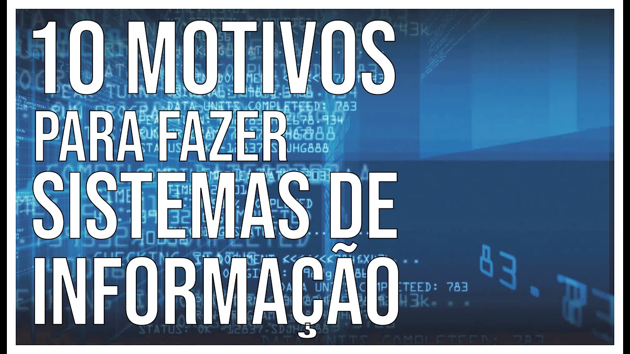 10 Motivos Para Fazer Sistemas de Informação