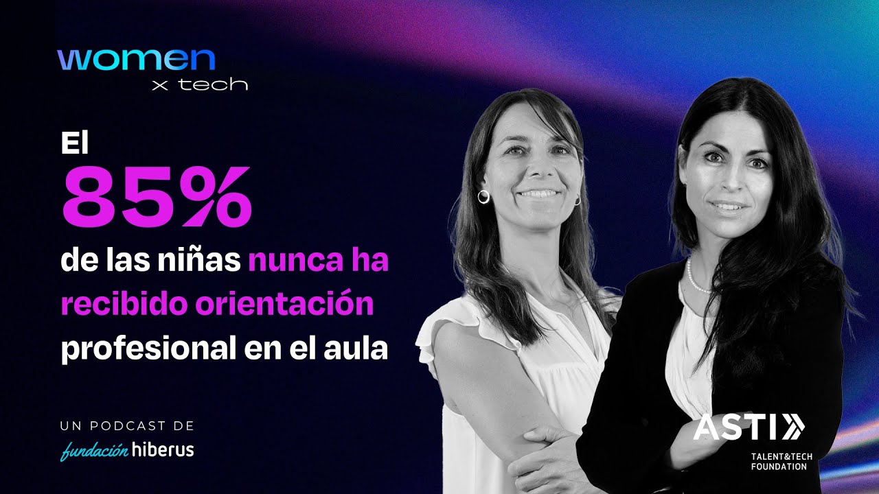 #6 WOMEN X TECH: Verónica Pascual de Fundación ASTI y Cristina Gros de hiberus