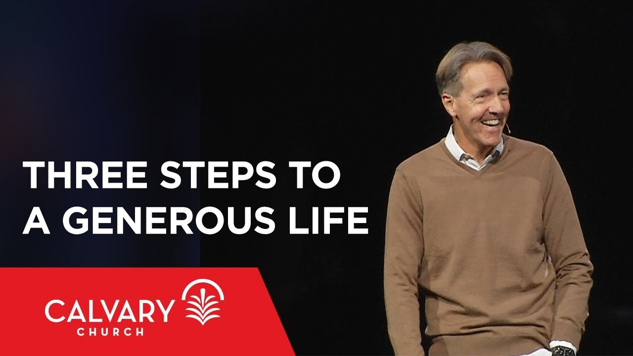 Three Steps to a Generous Life - Matthew 6:19-24 - Skip Heitzig