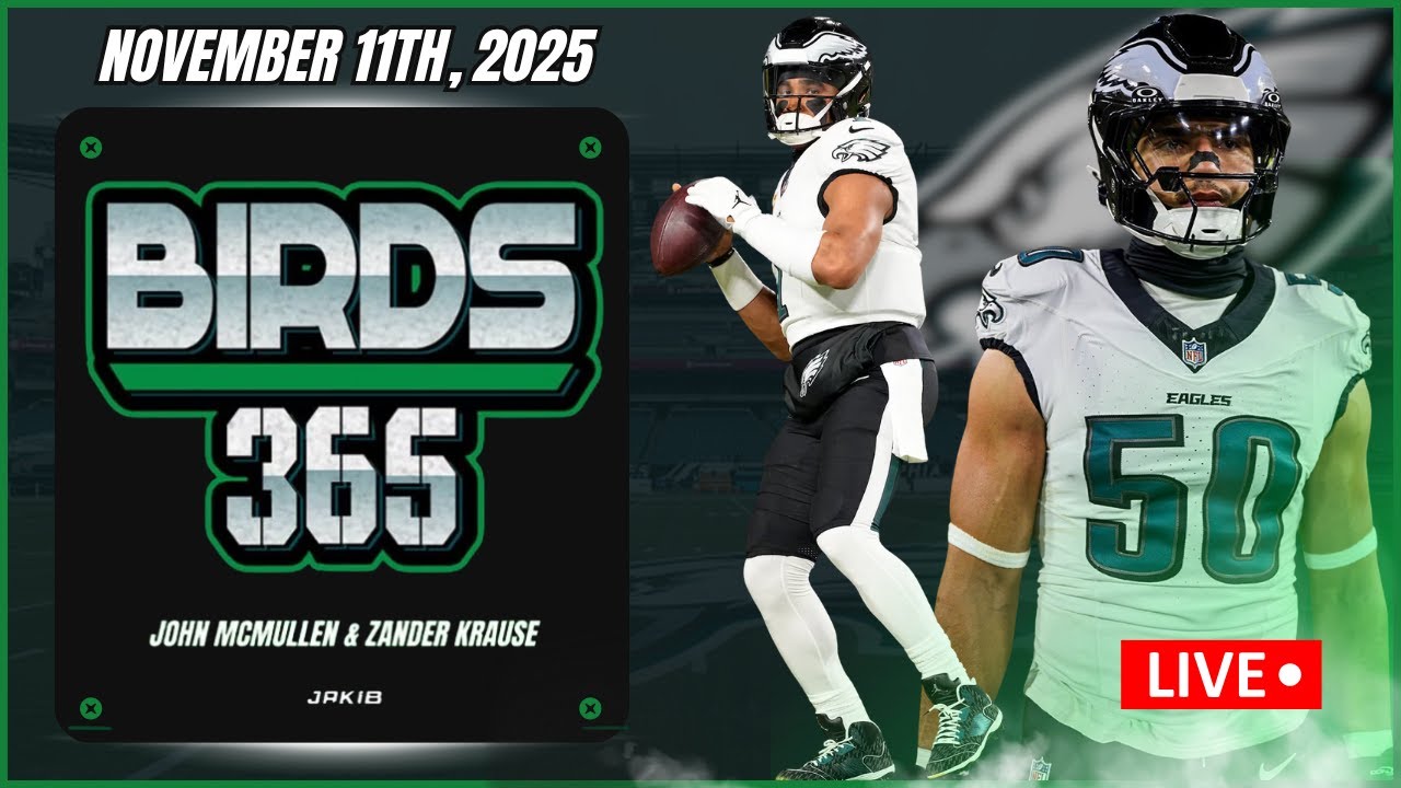 Birds 365: A Philadelphia Eagles Show | Tuesday November 11th, 2025
