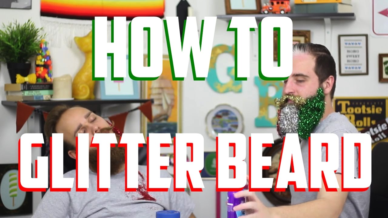How To: GLITTER BEARDS (HOLIDAY EDITION)