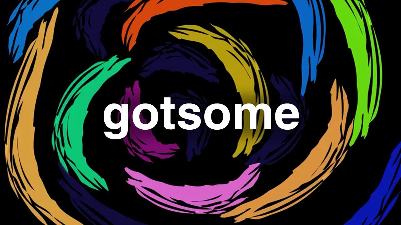 GotSome - Everybody Know Now