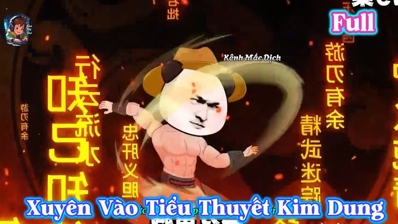 Hà Nhân Xuyên Không Vào Tiểu Thuyết Kim Dung |Full | Kênh Mắc Dịch