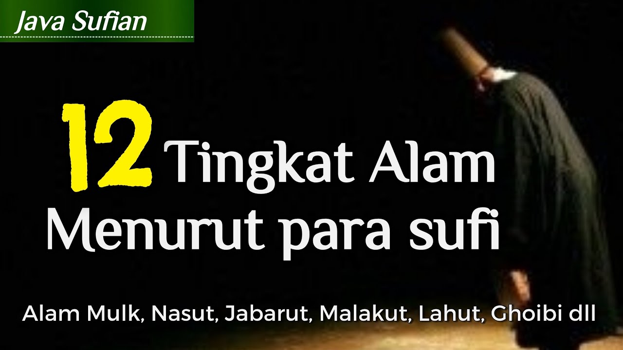 Tingkatan Alam menurut para sufi || Alam Jabarut, Nasut, lahut, Malakut, Ruh, ghoibi, sahadah, dll