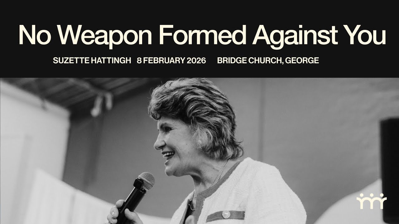 No Weapon Formed Against You | Suzette Hattingh | Bridge Church, George