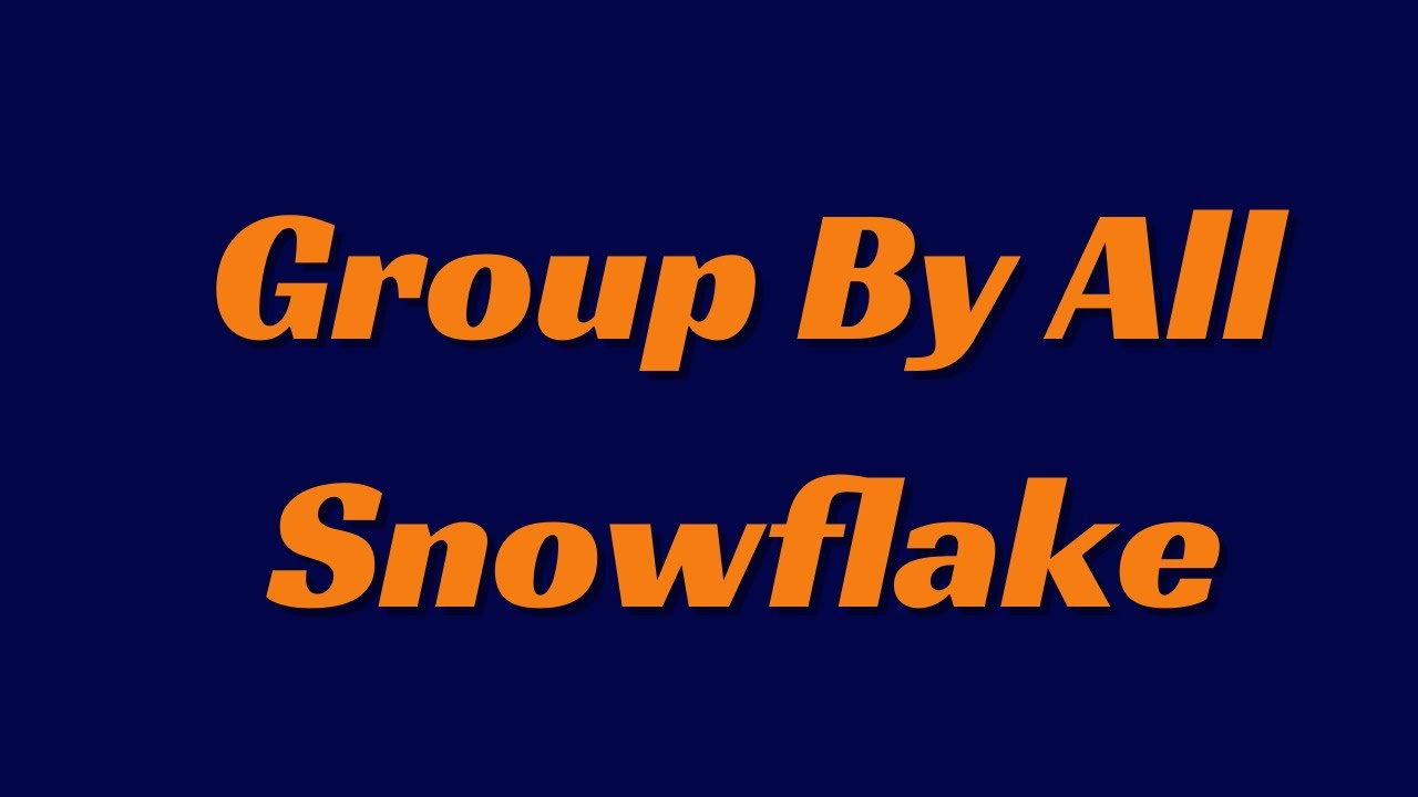 Group by all in Snowflake | Snowflake Feature