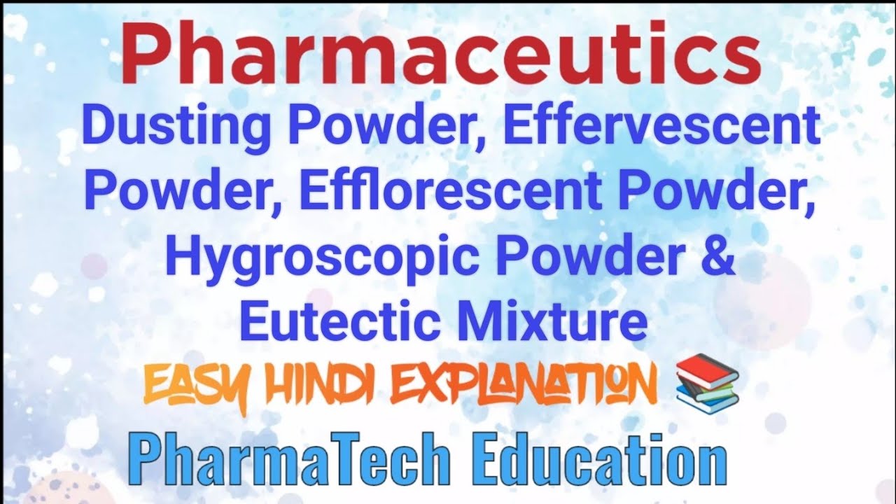 Dusting, Effervescent, Efflorescent, Hygroscopic Powders & Eutectic Mixture | Pharmaceutics|B..Pharm