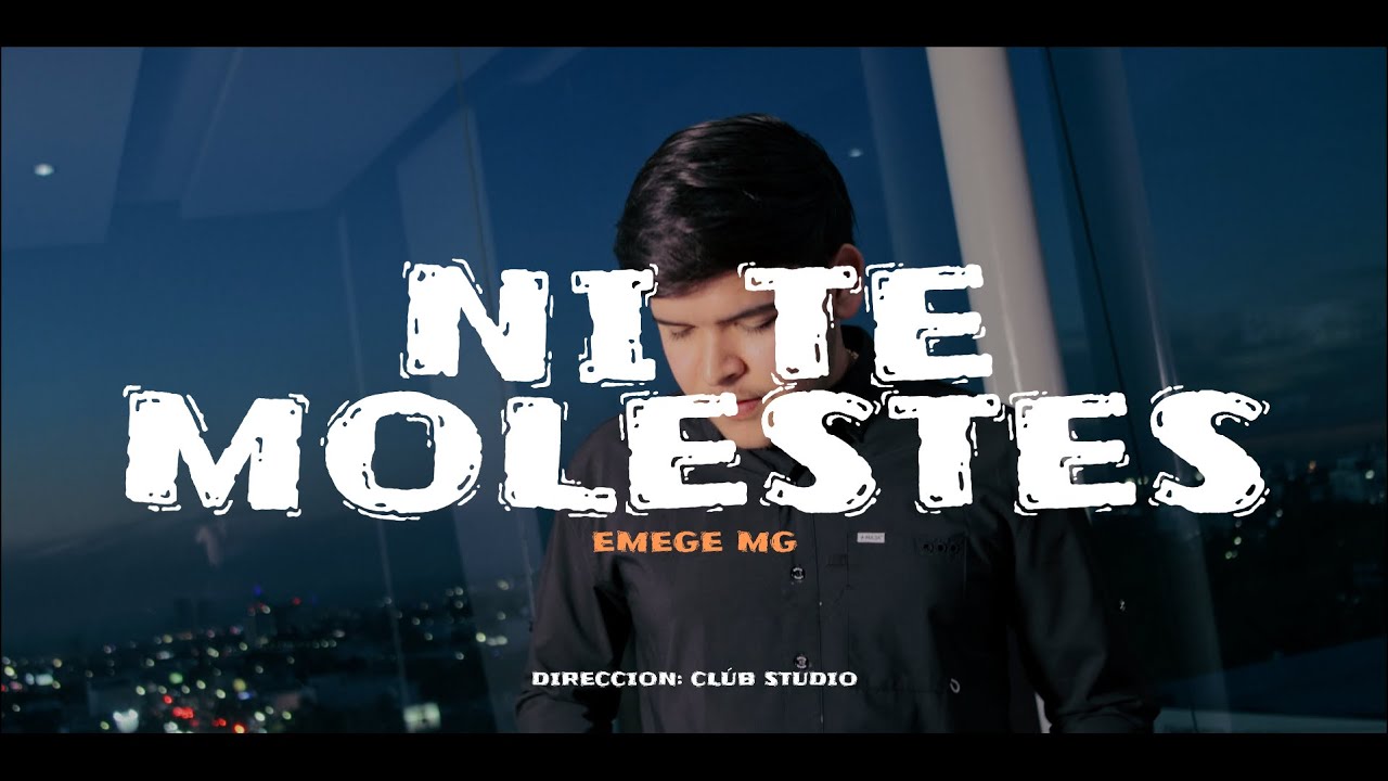 Emege MG - Ni te molestes (Video oficial)