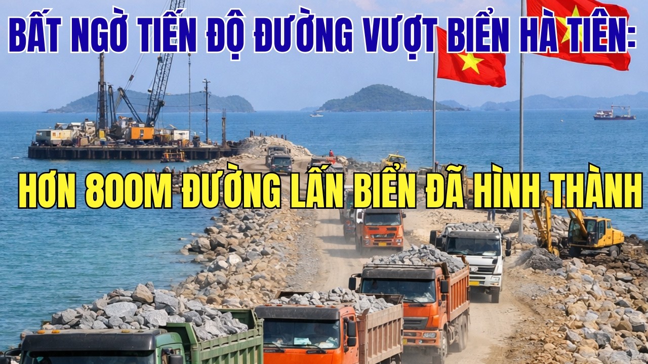 Bất Ngờ Tiến Độ Đường Vượt Biển Hà Tiên: Hơn 800m Đường Lấn Biển Đã Hình Thành