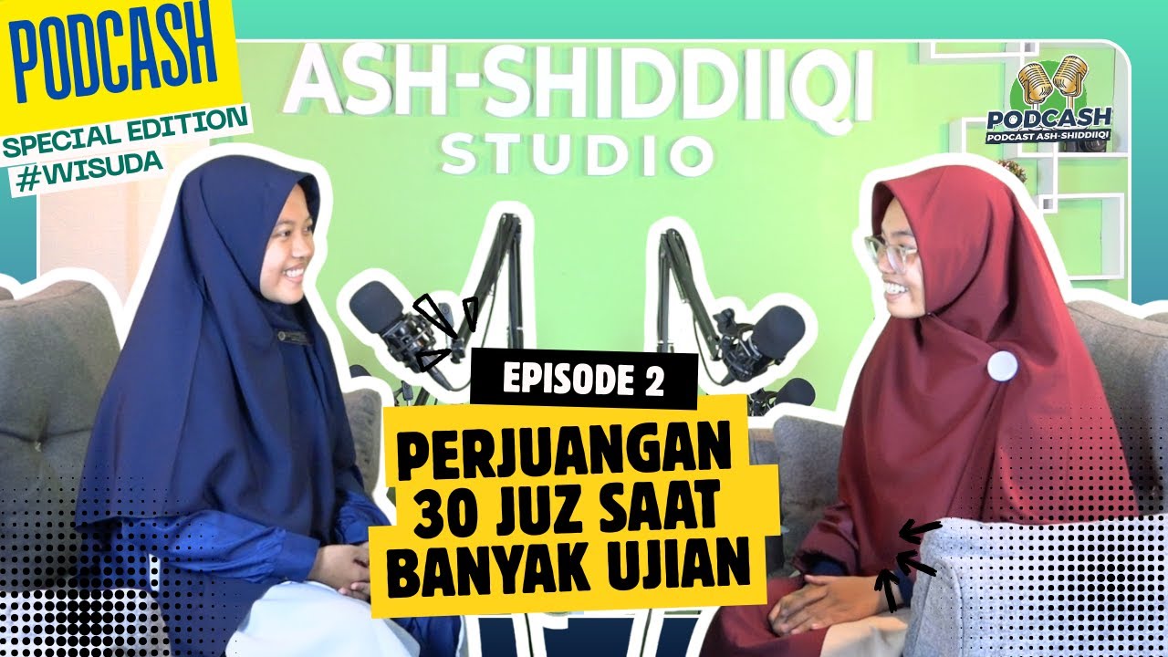 PERJUANGAN 30 JUZ SAAT BANYAK UJIAN || PODCASH SPESIAL EDITION [WISUDA 30 JUZ]
