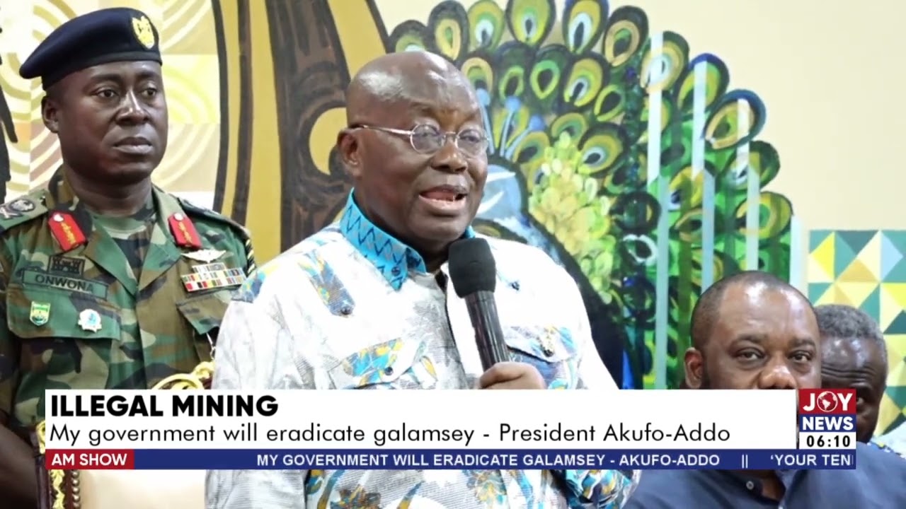 Illegal Mining: My government will eradicate galamsey – President Akufo-Addo - AM News on JoyNews