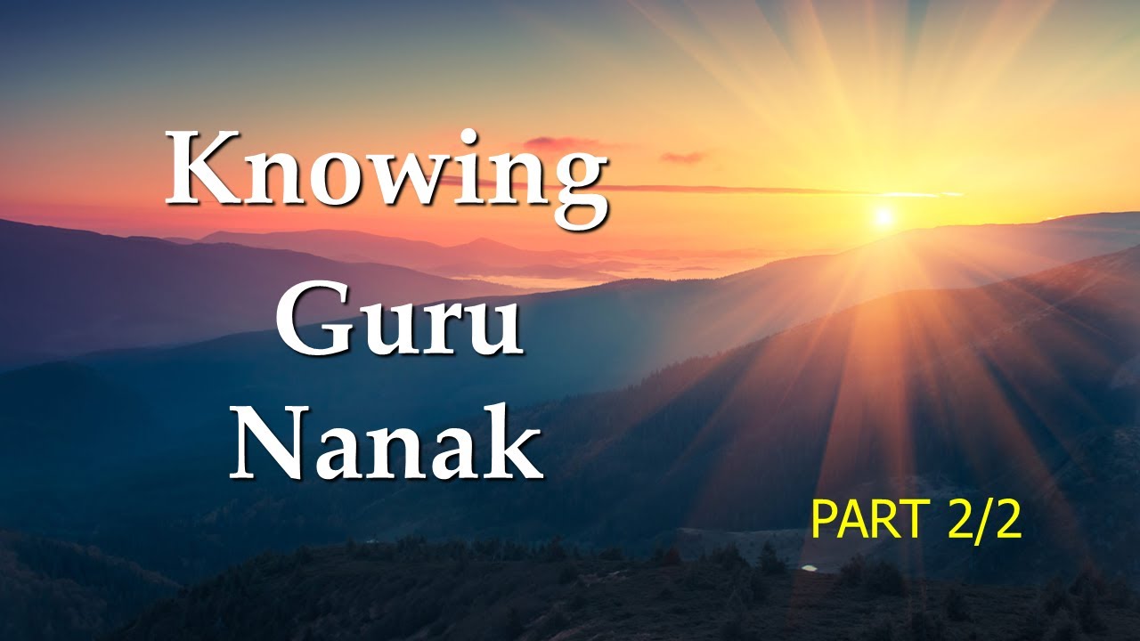 Knowing Guru Nanak Part 2/2