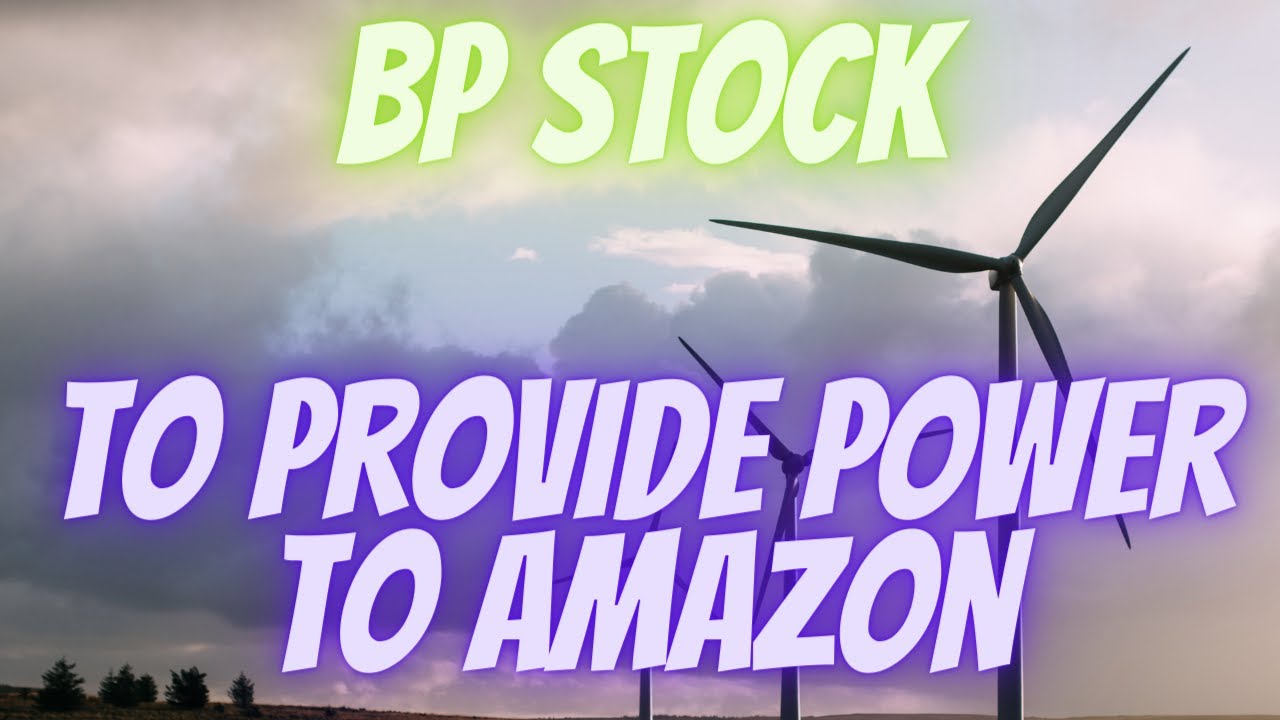 BP Stock - To provide power to Amazon in Europe