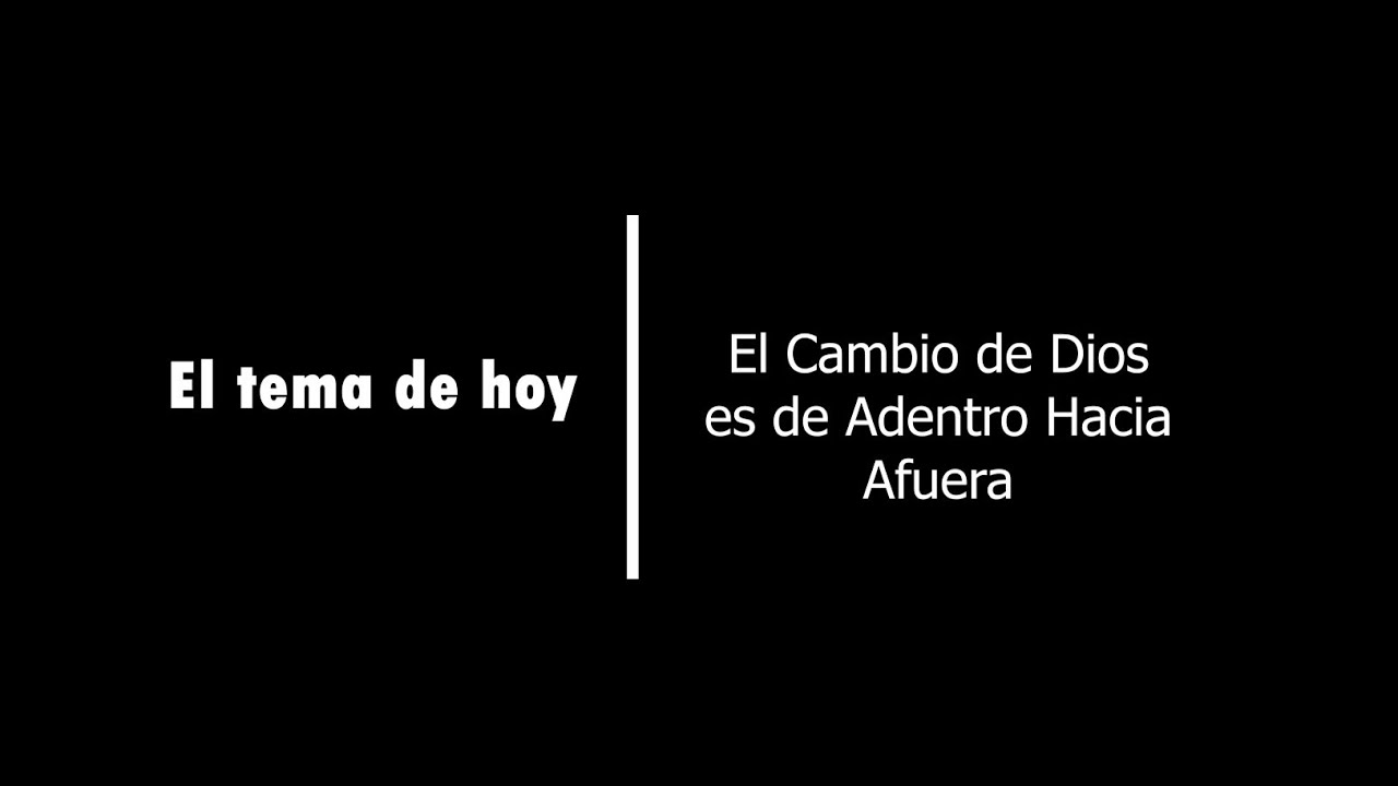 Calidad de Vida - El Cambio que Dios Realiza es de Adentro Hacia Afuera