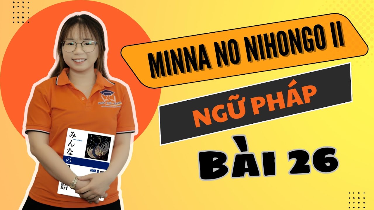 Ngữ pháp Minna no Nihongo 2 - Bài 26 - |Học tiếng Nhật cơ bản N4 miễn phí|