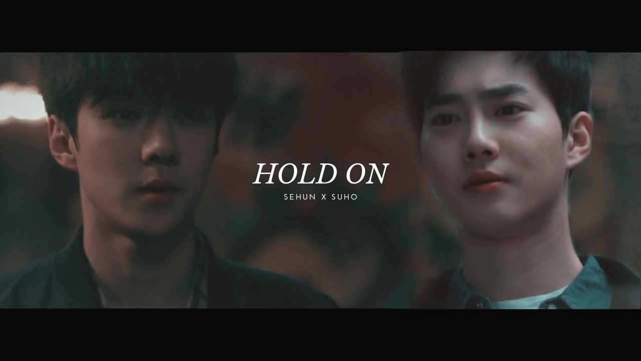 H O L D  O N  |  Sehun X Suho AU