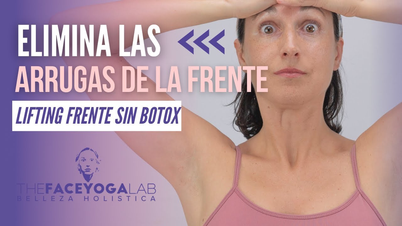 👉LIFTING FRENTE SIN BOTOX- ELIMINA LAS ARRUGAS DE LA FRENTE CON EL YOGA FACIAL✨