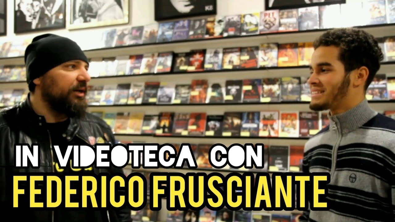 In Videoteca con FEDERICO FRUSCIANTE