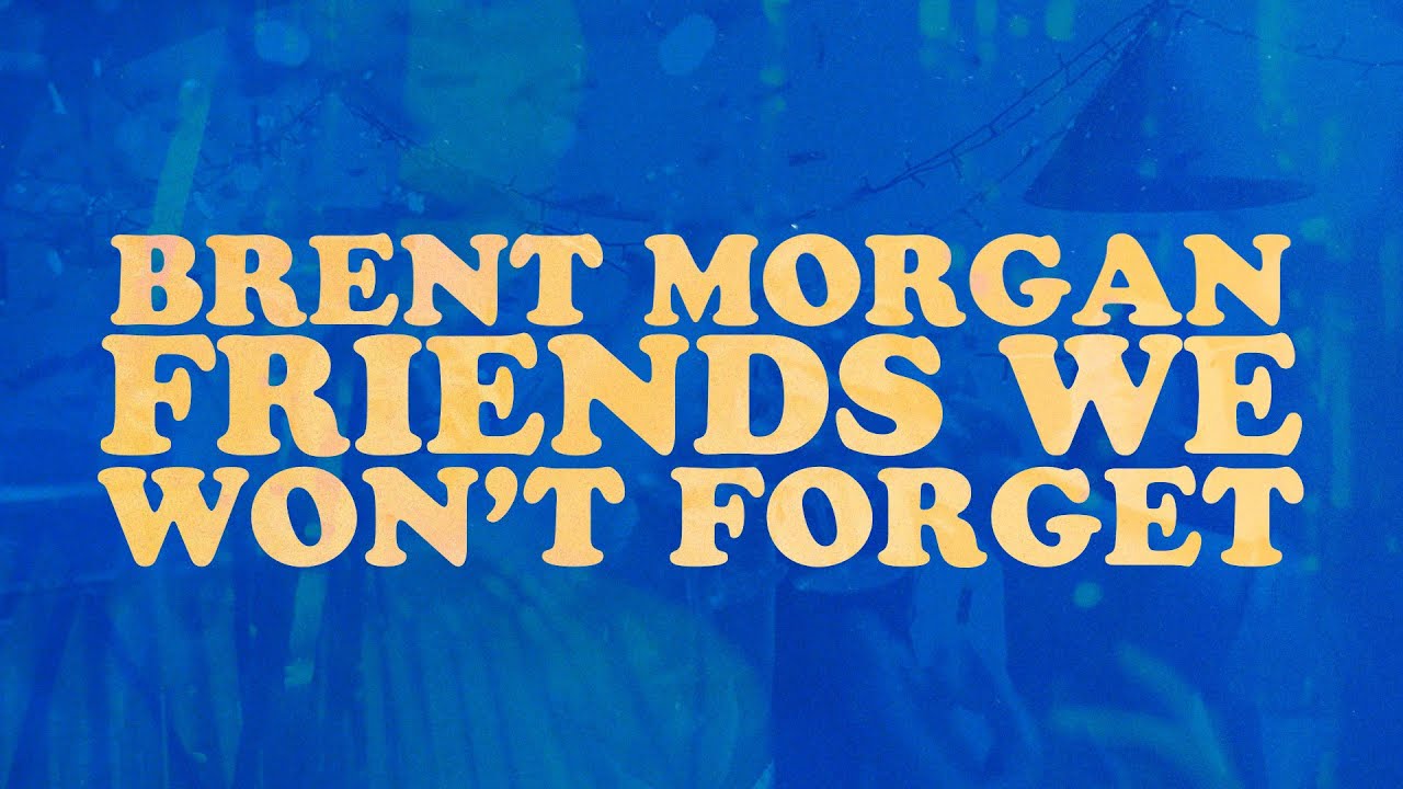 Brent Morgan - Friends We Won't Forget (Lyric Video)