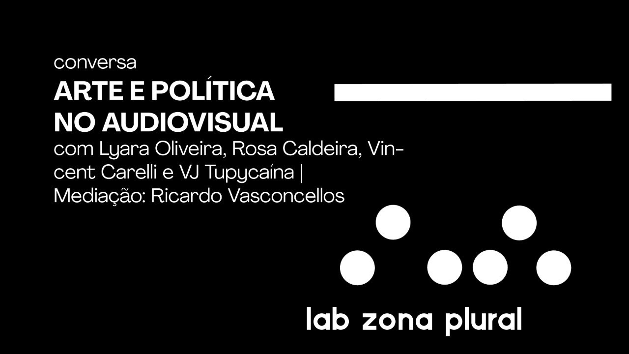 LAB Zona Plural | Arte e Pol&iacute;tica no Audiovisual
