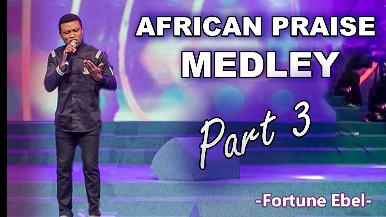 African Praise Medley (Part 3) - This Kind God O!, Hail My Jesus Ebube Dike, Wetin I Go Give & More.