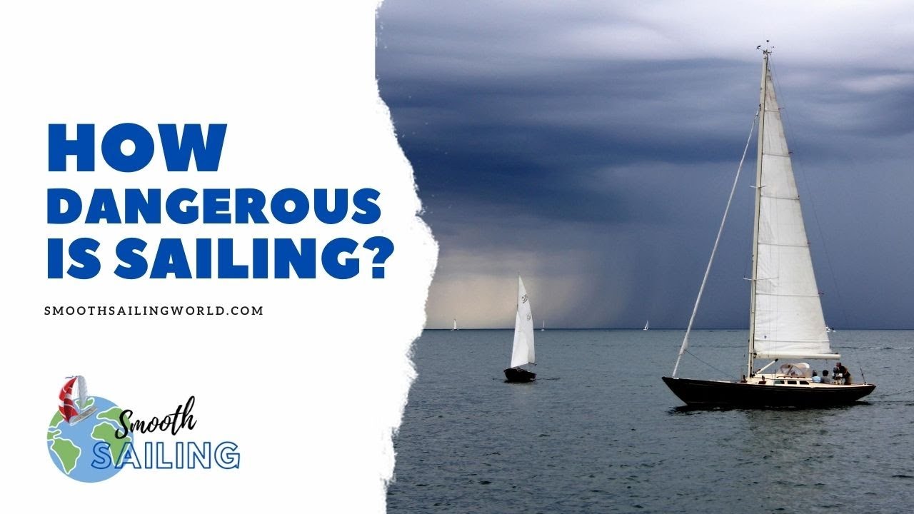 How Dangerous Is Sailing? &ndash; Everything You Need To Know