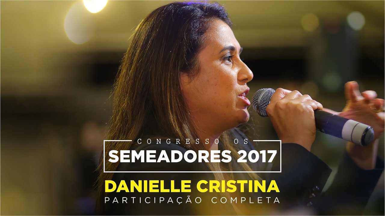 Danielle Cristina - Participação Completa (Semeadores 2017)