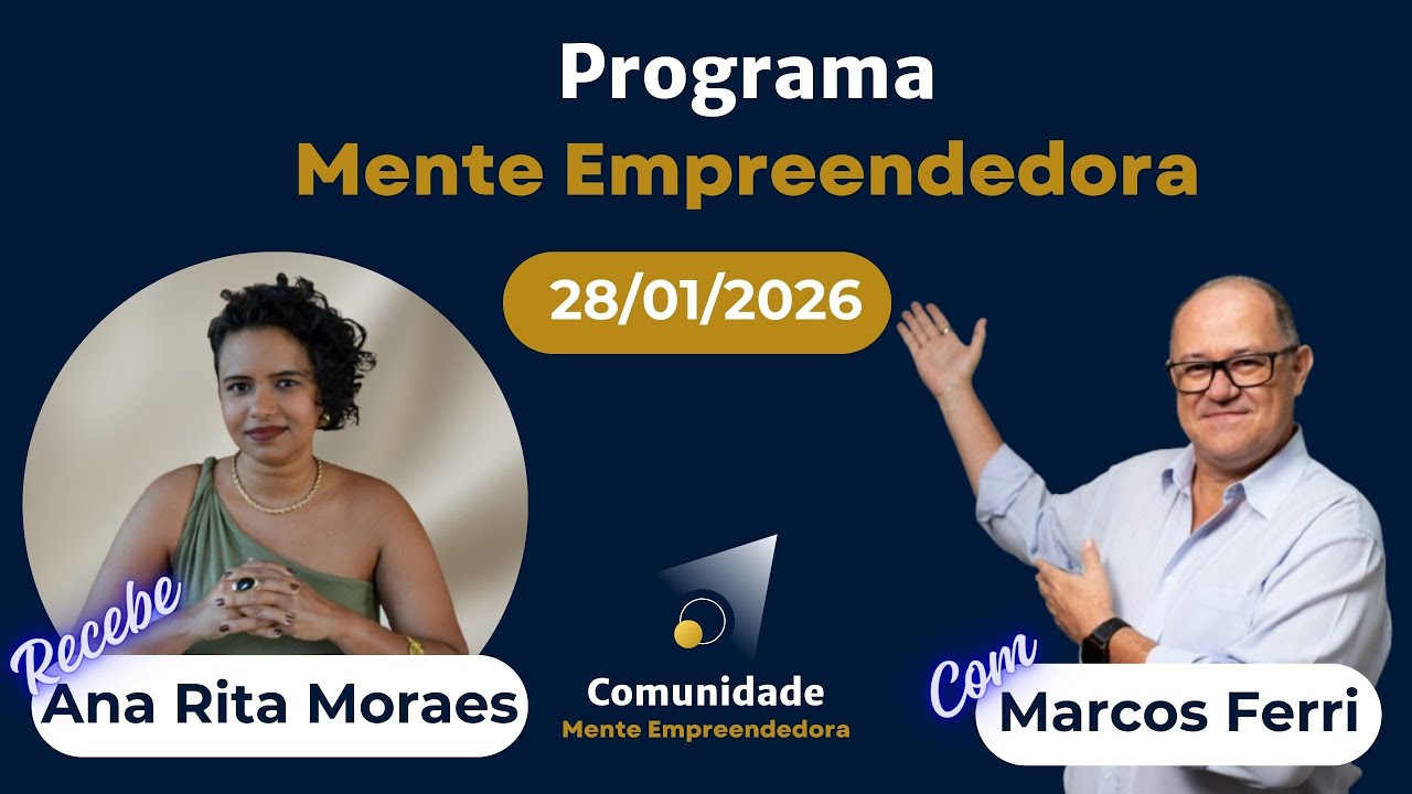 Programa Mente Empreendedora - Episódio 02 com Ana Rita Moraes em 28/01/2026