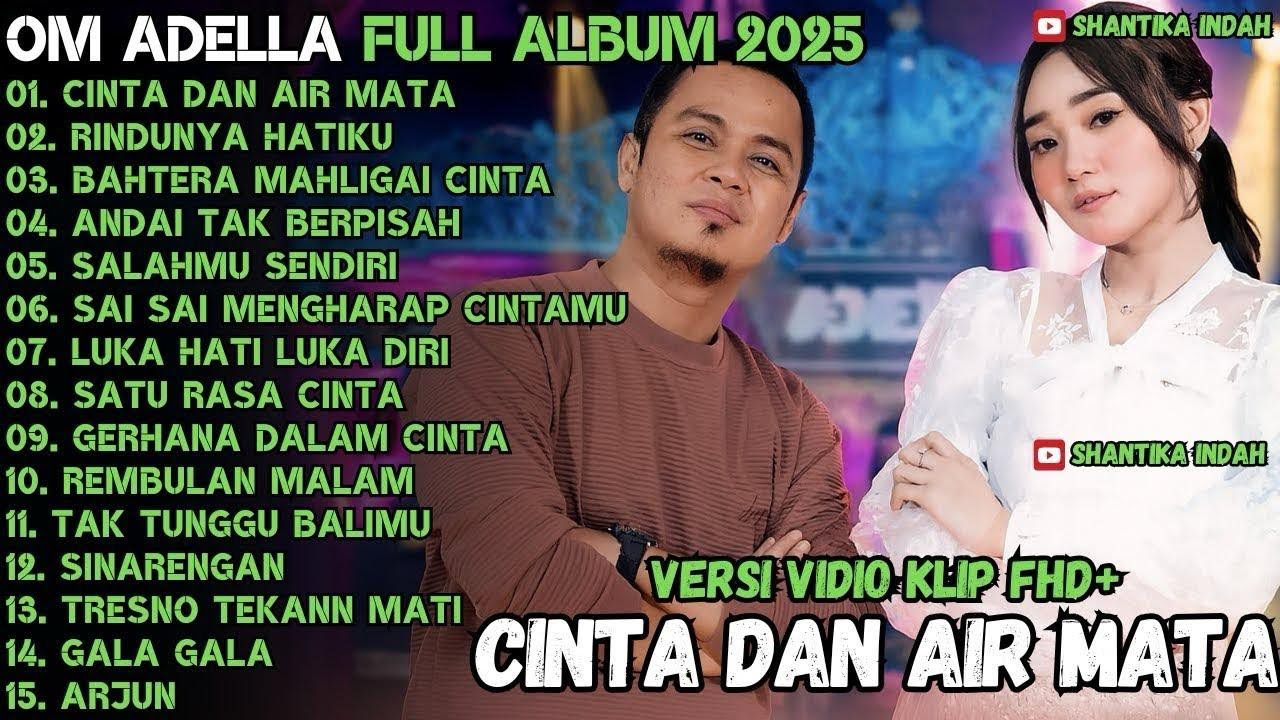 OM ADELLA TERBARU 2025 | CINTA DAN AIR MATA - RINDUNYA HATIKU - BAHTERA MAHLIGAI CINTA