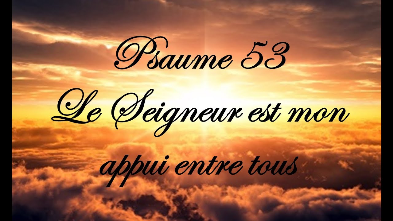 Psaume 53 - Le Seigneur est mon appui entre tous
