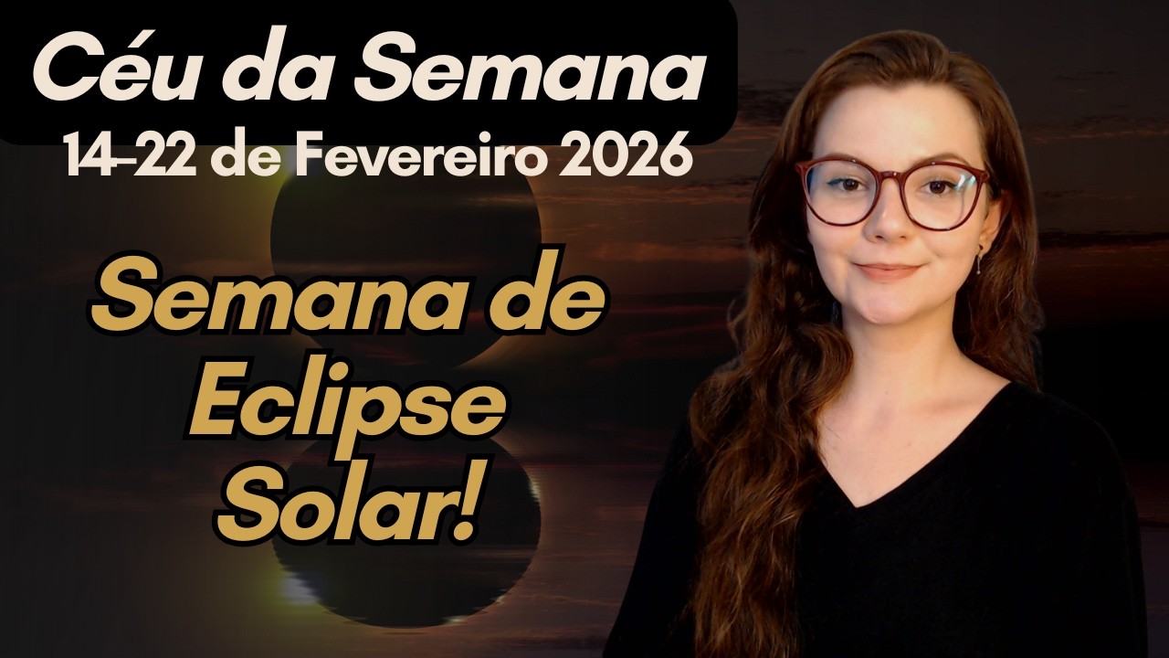 C&eacute;u da Semana 14-22  FEVEREIRO 2026