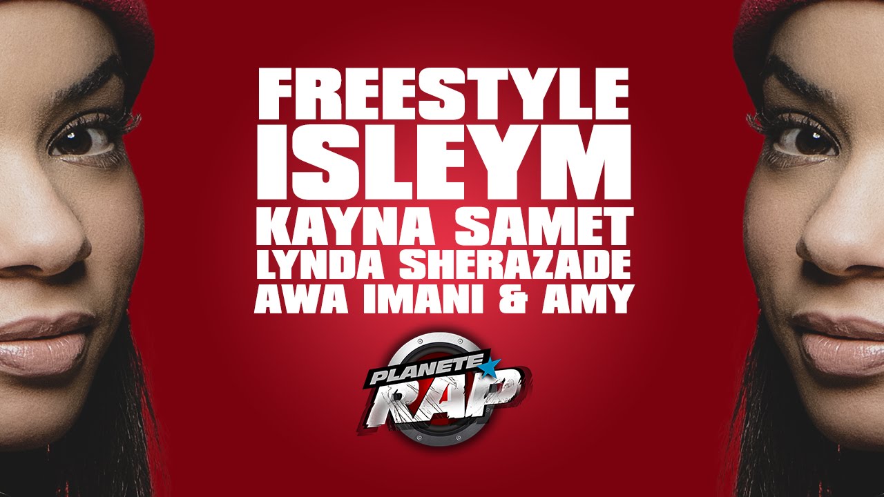Isleym, Kayna Samet, Lynda Sherazade, Awa Imani & Amy en freestyle #PlanèteRap