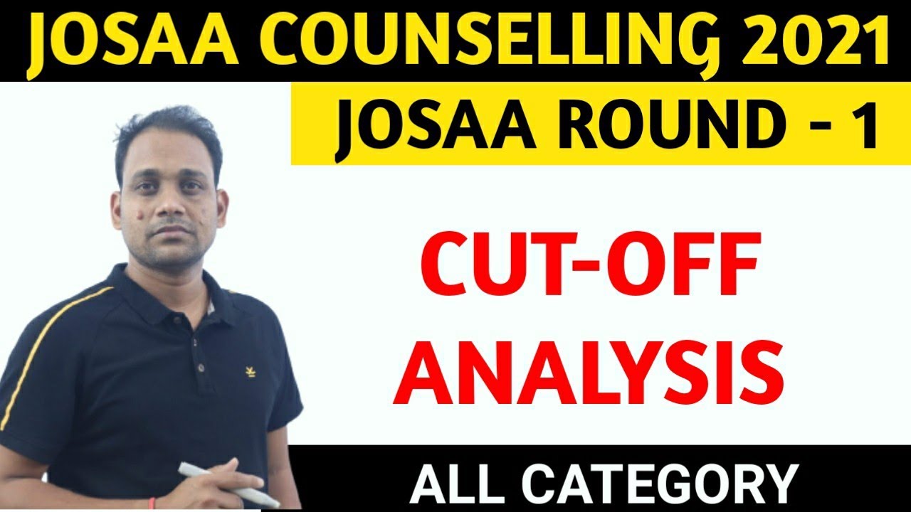 JOSAA COUNSELLING 2021 || ROUND - 1 CUT-OFF ANALYSIS || ALL CATEGORY