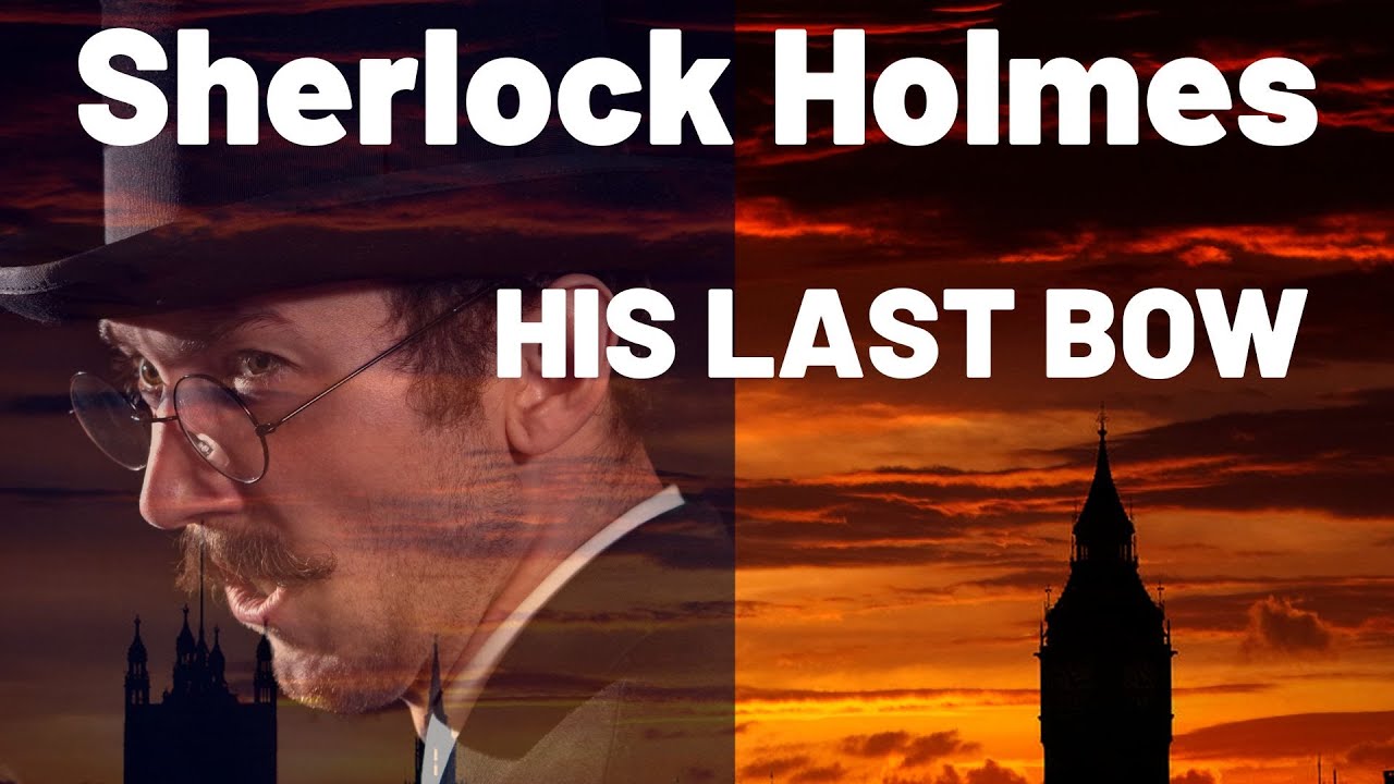 SHERLOCK HOLMES | HIS LAST BOW