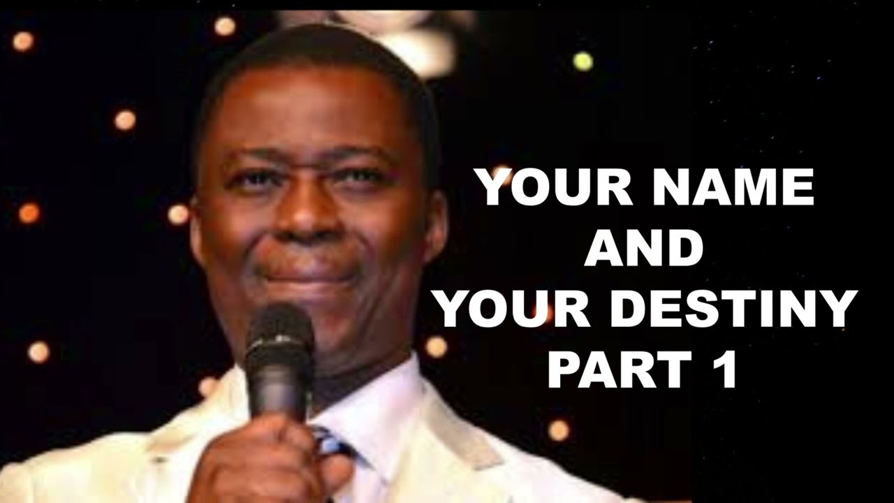 Your Name And Your Destiny Part 1 - Dr D. K. Olukoya