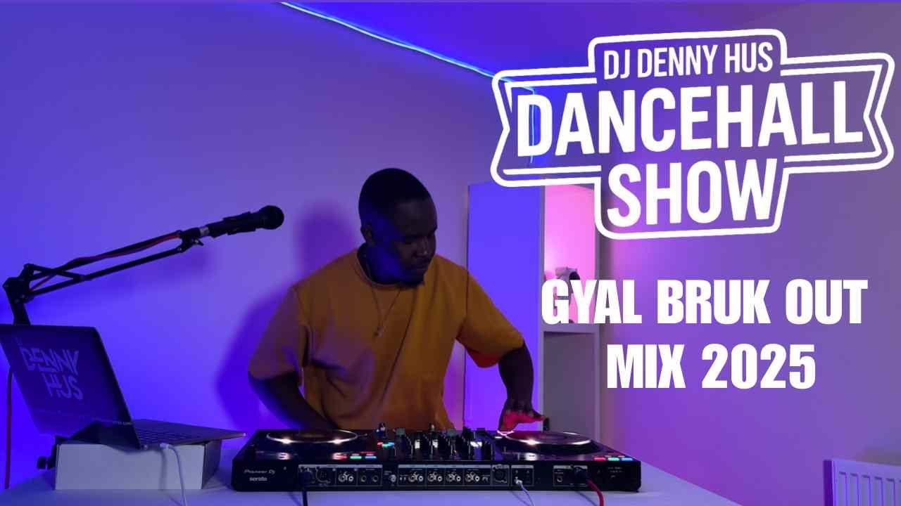 Gyal Bruk Out Dancehall mix 2025  DJ DENNY HUS Dancehall Show Episode 003
