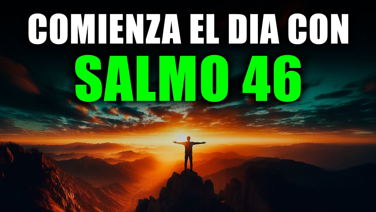 ORACIÓN DE LA MAÑANA con el SALMO 46 | Oración Poderosa de la Mañana de FORTALEZA Y REFUGIO DIVINO