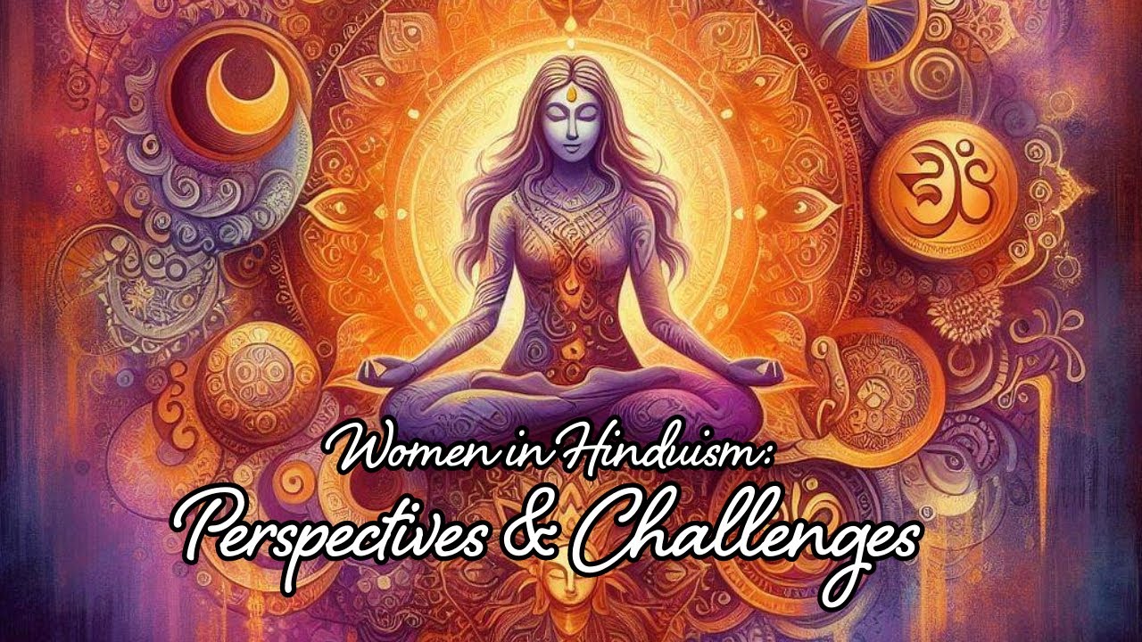 Women in Hinduism: Perspectives and Challenges