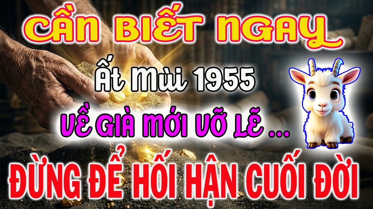 Sự Thật Đáng Sợ Về Hậu Vận Ất Mùi 1955: Cẩn Thận 